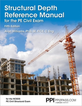 Paperback Ppi Structural Depth Reference Manual for the Pe Civil Exam, 5th Edition - A Complete Reference Manual for the Pe Civil Structural Depth Exam Book