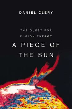 Hardcover A Piece of the Sun: The Quest for Fusion Energy Book