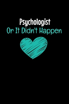 Paperback Psychologist Or It Didn't Happen: Blank Lined Journal: Gift For Psychologist Book