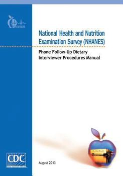 Paperback National Health and Nutrition Examination Survey (NHANES): Phone Follow-Up Dietary Interviewer Procedures Manual Book