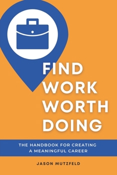 Paperback Find Work Worth Doing: The Handbook for Creating a Meaningful Career Book