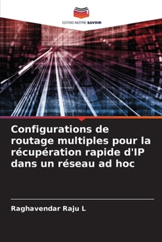 Paperback Configurations de routage multiples pour la récupération rapide d'IP dans un réseau ad hoc [French] Book