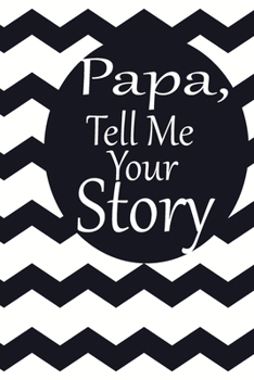 Papa, tell me your story: A guided journal to tell me your memories,keepsake questions.This is a great gift to Dad,grandpa,granddad,father and uncle from family members, grandchildren life Birthday