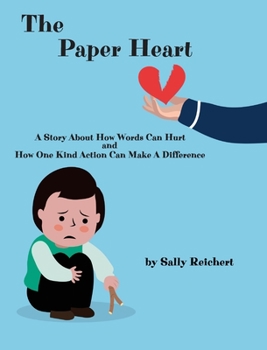Hardcover The Paper Heart: A Story About How Words Can Hurt and How One Kind Action Can Make A Difference Book