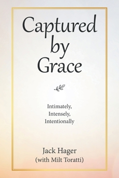 Paperback Captured by Grace: Intimately, Intensely, Intentionally Book
