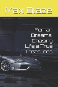 Ferrari Dreams: Chasing Life's True Treasures