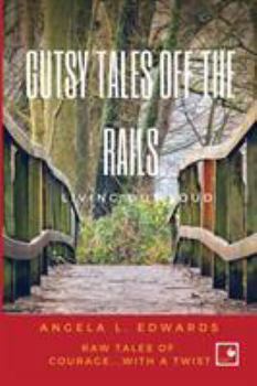 Paperback Gutsy Tales Off the Rails: Living Out Loud Book