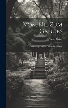 Hardcover Vom Nil Zum Ganges: Wanderungen in Die Orientalische Welt [German] Book