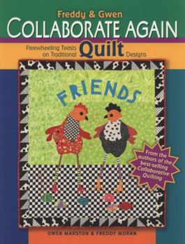Paperback Freddy & Gwen Collaborate Again: Freewheeling Twists on Traditional Quilt Designs Book