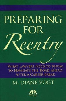 Paperback Preparing for Reentry: What Lawyers Need to Know to Navigate the Road Ahead After a Career Break Book