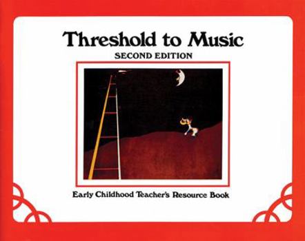 Paperback Threshold to Music, Early Childhood Materials (Grades K-2): Teacher's Resource Book