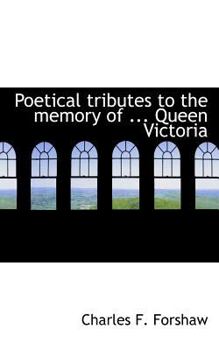 Paperback Poetical Tributes to the Memory of ... Queen Victoria Book