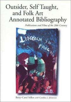 Paperback Outsider, Self Taught, and Folk Art Annotated Bibliography: Publications and Films of the 20th Century Book