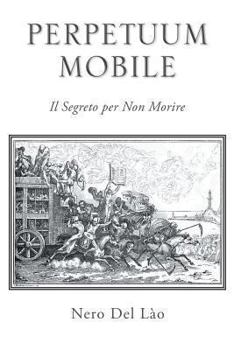 Paperback Perpetuum Mobile: Il Segreto Per Non Morire [Italian] Book