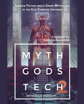 Paperback Myth Gods Tech 2 - Omnibus Edition: Science Fiction Meets Greek Mythology In The God Complex Universe Book