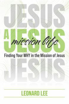 Paperback A Jesus Mission Life: Finding Your WHY in the Mission of Jesus Book