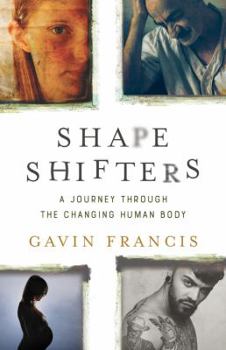 Hardcover Shapeshifters: A Journey Through the Changing Human Body Book