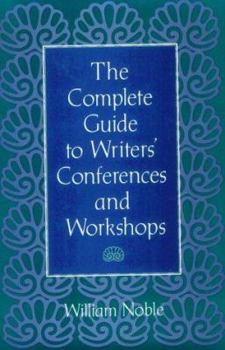 Paperback The Complete Guide to Writers' Conferences and Workshops Book