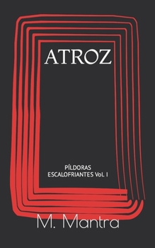 Paperback Atroz: Píldoras escalofriantes Vol. I [Spanish] Book