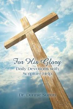 Paperback For His Glory: Daily Devotions with Scripture Help Book