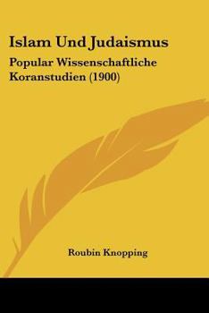 Paperback Islam Und Judaismus: Popular Wissenschaftliche Koranstudien (1900) [German] Book