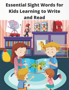 Paperback Essential Sight Words for Kids Learning to Write and Read: Learn, Trace & Practice The Most Common High Frequency Words For Kids Learning To Write & R Book