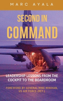 Hardcover Second in Command: Leadership Lessons from the Cockpit to the Boardroom Book