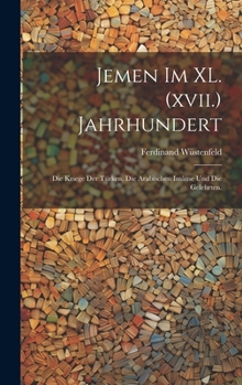 Hardcover Jemen im XL. (xvii.) Jahrhundert: Die Kriege der Türken, die Arabischen Imâme und die Gelehrten. [German] Book