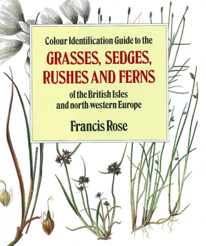 Hardcover Colour Identification Guide to the Grasses, Sedges, Rushes and Ferns of the British Isles and North Western Europe Book