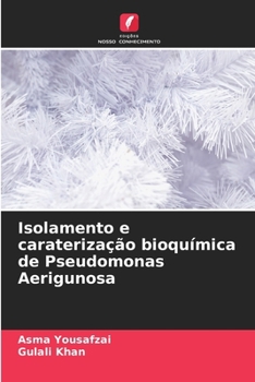 Paperback Isolamento e caraterização bioquímica de Pseudomonas Aerigunosa [Portuguese] Book