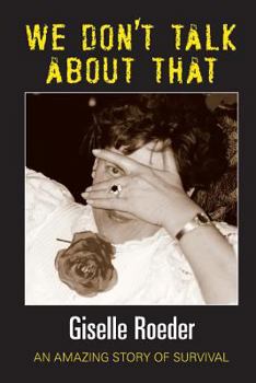 Paperback We Dont Talk about That: An Amazing Story of Survival Book