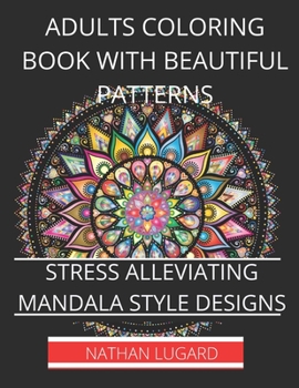 Paperback Adults coloring book with beautiful patterns: Stress alleviating mandala style designs Book