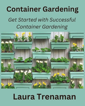Paperback Container Gardening: Get Started with Successful Container Gardening Book