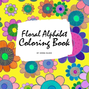 Paperback Floral Alphabet Coloring Book for Children (8.5x8.5 Coloring Book / Activity Book) Book