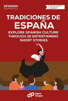 Paperback Tradiciones de España: Explore Spanish Culture through 20 Entertaining Short Stories [Spanish] Book