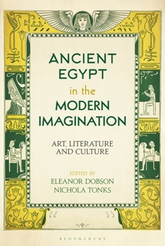 Paperback Ancient Egypt in the Modern Imagination: Art, Literature and Culture Book