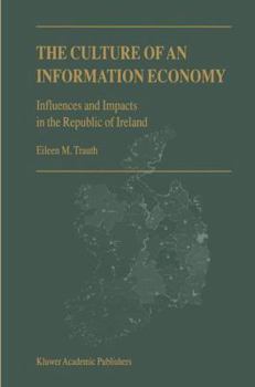 Hardcover The Culture of an Information Economy: Influences and Impacts in the Republic of Ireland Book