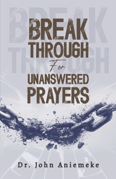 Paperback Breakthrough For Unanswered Prayers Book