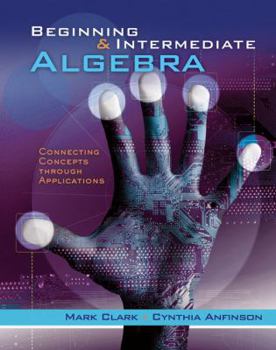 Hardcover Beginning and Intermediate Algebra: Connecting Concepts Through Applications Book