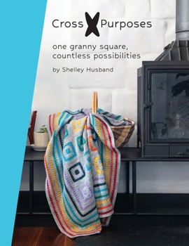 Paperback Cross Purposes: One Granny Square, Countless Possibilities Book