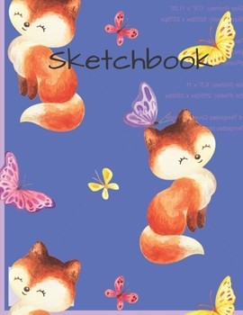Paperback Sketchbook: Cute Fox and Butterfly Sketchbook for Kids and Adults with 110 pages of 8.5 x 11" Blank White Paper for Drawing, Doodl Book