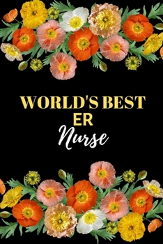Paperback World's Best ER Nurse: Blank Lined Appreciation Journal To Write Notes And Reflections - Beautiful Orange Floral Book