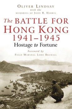 Paperback The Battle for Hong Kong: Hostage to Fortune Book