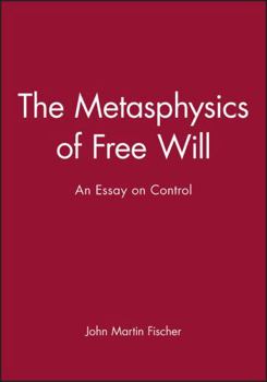 Paperback The Metasphysics of Free Will: An Essay on Control Book