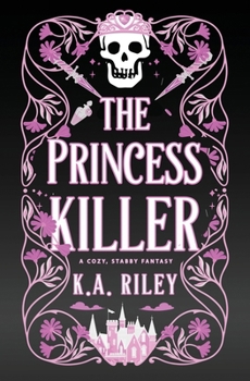 The Princess Killer: A Cozy, Stabby Fantasy (The Princess Killer Chronicles)
