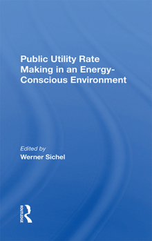 Hardcover Public Utility Rate Making in an Energy Conscious Environment Book