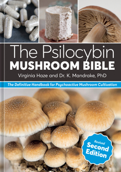 Hardcover The Psilocybin Mushroom Bible, Revised Second Edition: The Definitive Handbook for Psychoactive Mushroom Cultivation Book