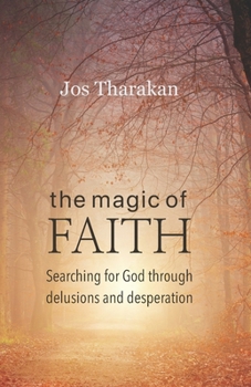 Paperback The Magic of Faith: Searching for God through delusions and desperation Book