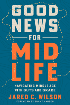 Paperback Good News for Midlife: Navigating Middle Age with Guts and Grace Book
