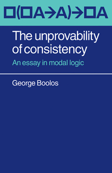 Paperback The Unprovability of Consistency: An Essay in Modal Logic Book
